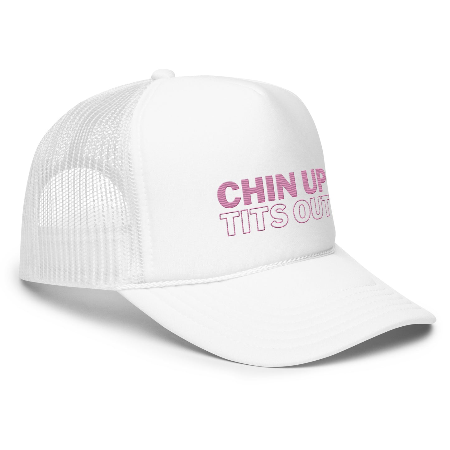 CHIN UP TITS OUT - Foam Trucker Hat