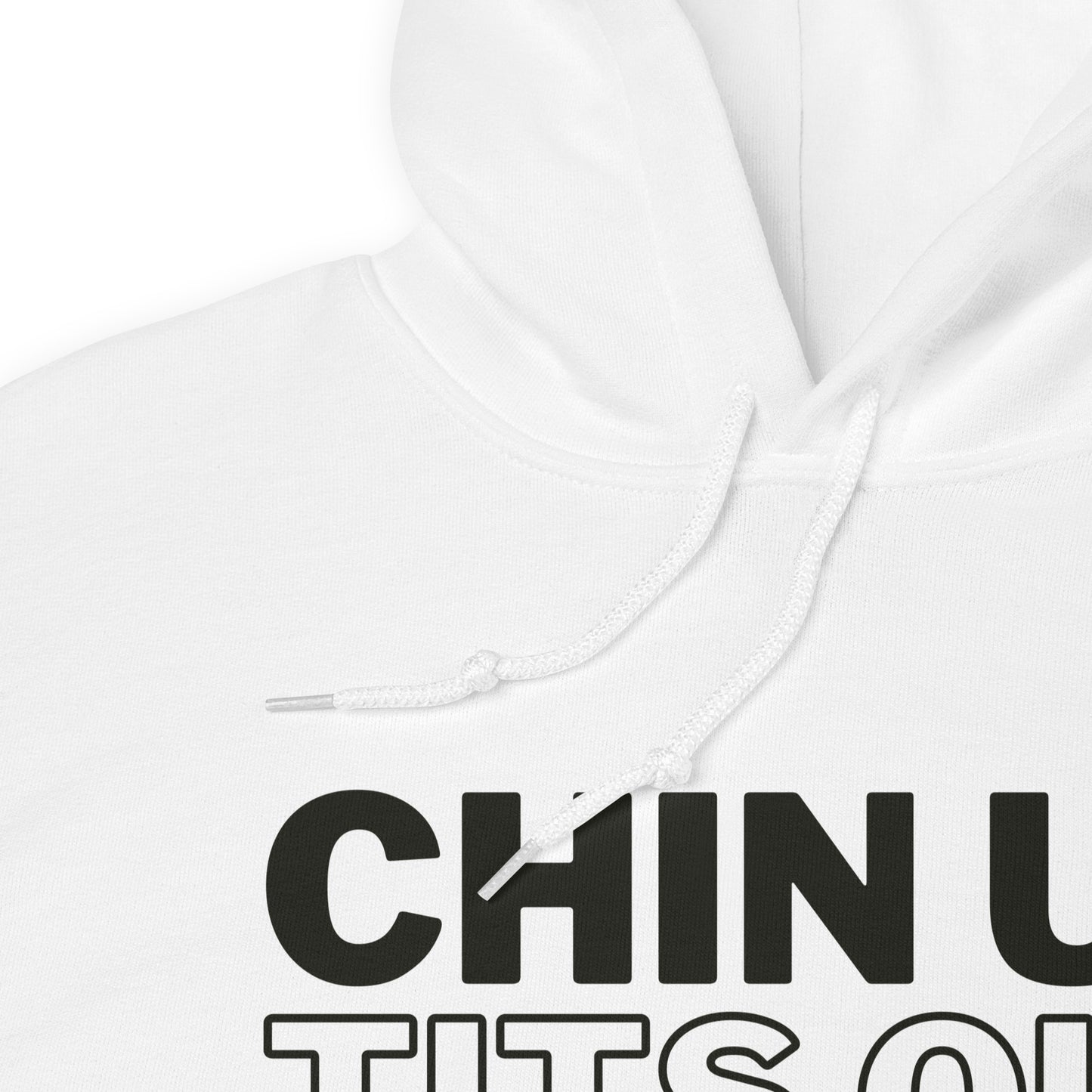 CHIN UP TITS OUT - Unisex Hoodie White/Black