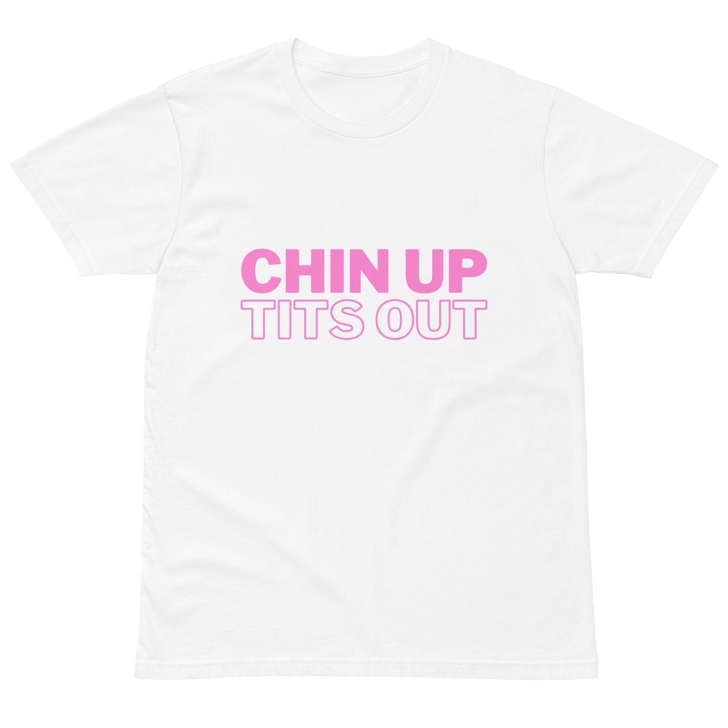 CHIN UP TITS OUT - Unisex Premium Soft-Touch Tee Pink