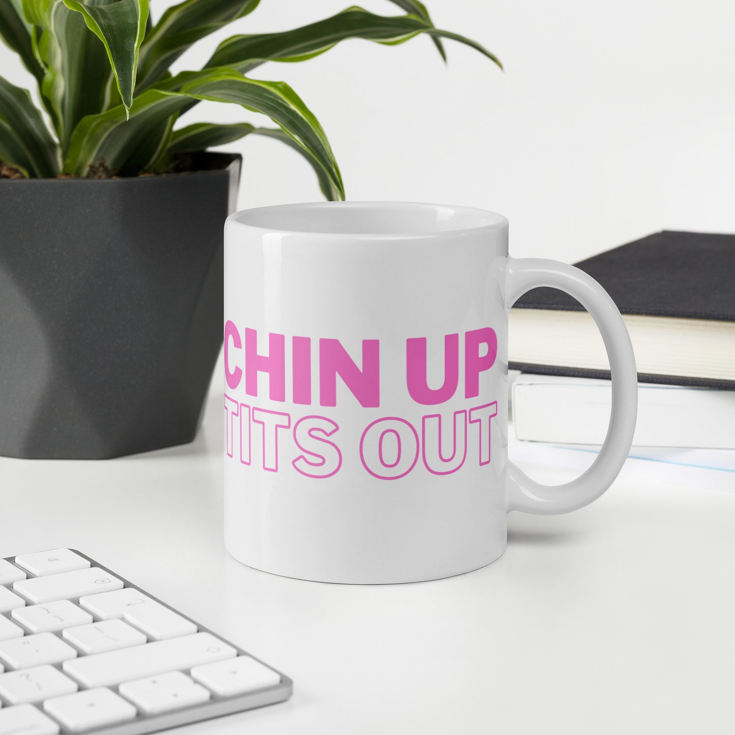 CHIN UP TITS OUT - White Glossy Mug w/ Pink Text (11 oz)