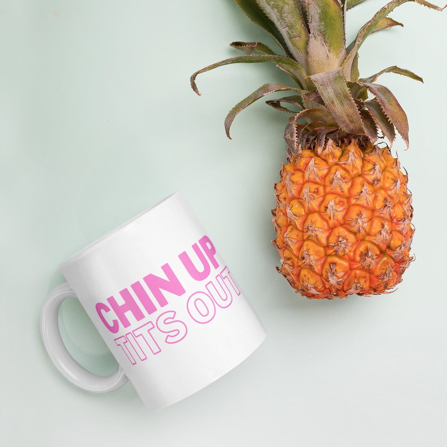 CHIN UP TITS OUT - White Glossy Mug w/ Pink Text (11 oz)